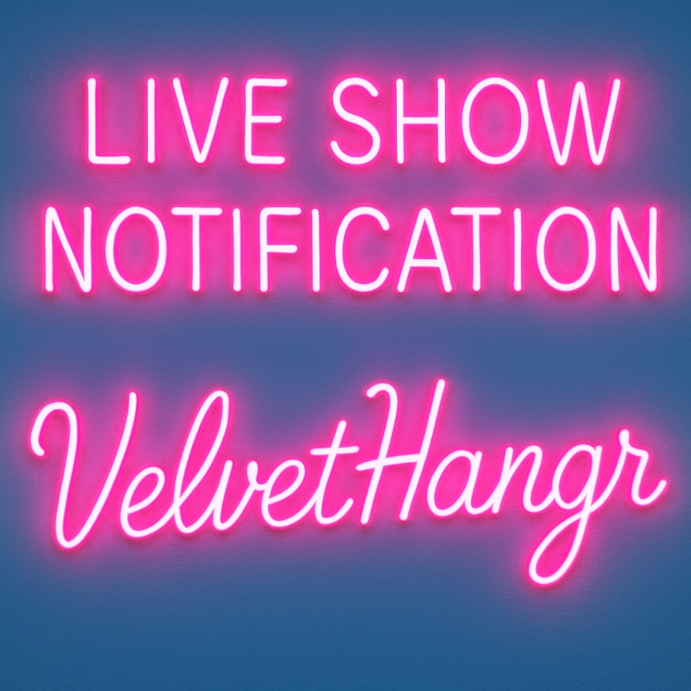 VelvetHangr Live Show Notification